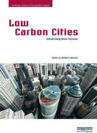 低炭素都市：都市システムの変容<br>Low Carbon Cities : Transforming Urban Systems (Earthscan Series on Sustainable Design)