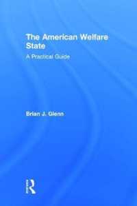 アメリカ福祉国家ガイド<br>The American Welfare State : A Practical Guide