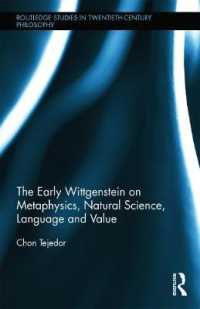 初期ウィトゲンシュタインと形而上学、自然科学、言語と価値<br>The Early Wittgenstein on Metaphysics, Natural Science, Language and Value (Routledge Studies in Twentieth-century Philosophy)