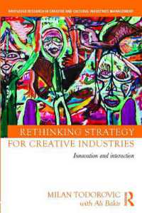 クリエイティブ産業のための戦略再考<br>Rethinking Strategy for Creative Industries : Innovation and Interaction (Routledge Research in the Creative and Cultural Industries)