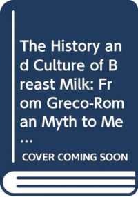 The History and Culture of Breast Milk : From Greco-Roman Myth to Medieval Mysticism (Routledge Interdisciplinary Perspectives on Literature)