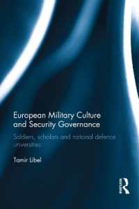欧州の軍事文化と安全保障ガバナンス<br>European Military Culture and Security Governance : Soldiers, Scholars and National Defence Universities (Cass Military Studies)