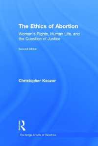 Ethics of Abortion : Women's Rights, Human Life, and the Question of Justice (Routledge Annals of Bioethics) -- Hardback （2 ed）