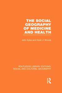 医療と保健の社会地理学<br>The Social Geography of Medicine and Health (RLE Social & Cultural Geography) (Routledge Library Editions: Social and Cultural Geography)