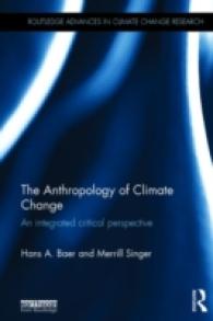 気候変動の人類学<br>The Anthropology of Climate Change : An Integrated Critical Perspective (Routledge Advances in Climate Change Research)