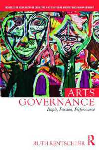 アート・ガバナンス<br>Arts Governance : People, Passion, Performance (Routledge Research in the Creative and Cultural Industries)