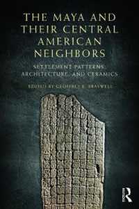 The Maya and Their Central American Neighbors : Settlement Patterns, Architecture, Hieroglyphic Texts and Ceramics