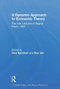 経済理論への動学的アプリーチ：Ｒ．フリッシュ講義集<br>A Dynamic Approach to Economic Theory : The Yale Lectures of Ragnar Frisch, 1930 (Routledge Studies in the History of Economics)