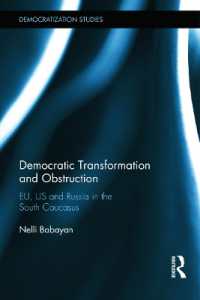 ＥＵと米国による民主化促進<br>Democratic Transformation and Obstruction : EU, US, and Russia in the South Caucasus (Democratization and Autocratization Studies)