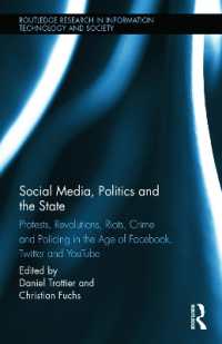 ソーシャルメディア、政治と国家<br>Social Media, Politics and the State : Protests, Revolutions, Riots, Crime and Policing in the Age of Facebook, Twitter and YouTube (Routledge Research in Information Technology and Society)