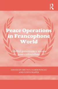 フランス語圏における平和活動<br>Peace Operations in the Francophone World : Global governance meets post-colonialism (Cass Series on Peacekeeping)