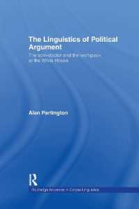 The Linguistics of Political Argument : The Spin-Doctor and the Wolf-Pack at the White House (Routledge Advances in Corpus Linguistics)
