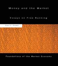 Money and the Market : Essays on Free Banking (Routledge Foundations of the Market Economy)