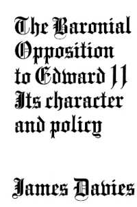 Baronial Opposition to Edward II : Its Character and Policy