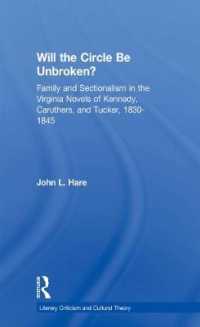 Will the Circle Be Unbroken? : Family and Sectionalism in the Virginia Novels of Kennedy, Caruthers, and Tucker, 1830-1845 (Literary Criticism and Cultural Theory)