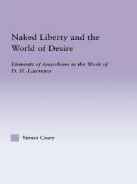 Naked Liberty and the World of Desire : Elements of Anarchism in the Work of D.H. Lawrence (Studies in Major Literary Authors)