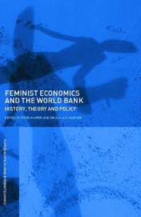 世銀プロジェクトに対するフェミニズムの視点<br>Feminist Economics and the World Bank : History, Theory and Policy (Routledge Iaffe Advances in Feminist Economics)