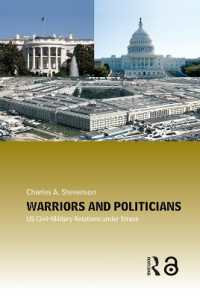 米国の政軍関係<br>Warriors and Politicians : US Civil-Military Relations under Stress (Cass Military Studies)