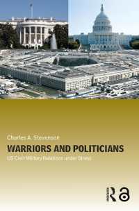 米国の政軍関係<br>Warriors and Politicians : US Civil-Military Relations under Stress (Cass Military Studies)
