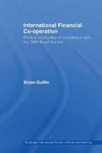国際金融協力<br>International Financial Co-Operation : Political Economics of Compliance with the 1988 Basel Accord (Routledge International Studies in Money and Banking)