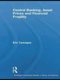 中央銀行制、資産価格、金融安定<br>Central Banking, Asset Prices and Financial Fragility (Routledge International Studies in Money and Banking)