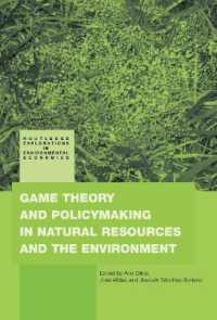 天然資源と環境におけるゲーム理論と政策形成<br>Game Theory and Policy Making in Natural Resources and the Environment (Routledge Explorations in Environmental Economics)