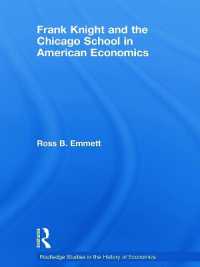 アメリカ経済学におけるＦ．ナイトとシカゴ学派<br>Frank Knight and the Chicago School in American Economics (Routledge Studies in the History of Economics)