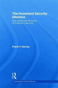 国土安全保障のジレンマ<br>The Homeland Security Dilemma : Fear, Failure and the Future of American Insecurity (Contemporary Security Studies) （1ST）