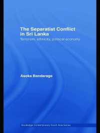 スリランカにおける分離主義紛争：政治経済学的分析<br>The Separatist Conflict in Sri Lanka : Terrorism, ethnicity, political economy (Routledge Contemporary South Asia Series)