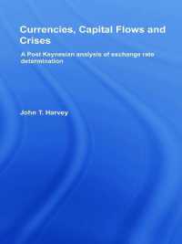 Currencies, Capital Flows and Crises : A Post Keynesian Analysis of Exchange Rate Determination (Routledge Advances in Heterodox Economics)