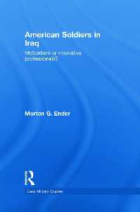 イラクの米兵<br>American Soldiers in Iraq : McSoldiers or Innovative Professionals? (Cass Military Studies)