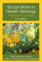 医療におけるソーシャルワーク（第３版）<br>Social Work in Health Settings : Practice in Context （3TH）