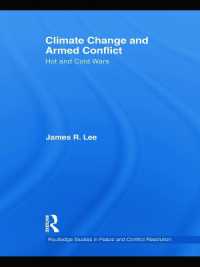気候変動と武力紛争<br>Climate Change and Armed Conflict : Hot and Cold Wars (Routledge Studies in Peace and Conflict Resolution)