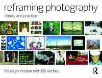 写真の理論と実践<br>Reframing Photography : Theory and Practice