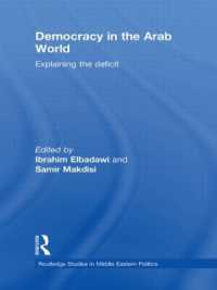 アラブ世界の民主主義<br>Democracy in the Arab World : Explaining the Deficit (Routledge Studies in Middle Eastern Politics)