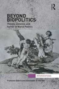 生政治を超えて：世界政治における理論、暴力と恐怖<br>Beyond Biopolitics : Theory, Violence, and Horror in World Politics (Interventions)