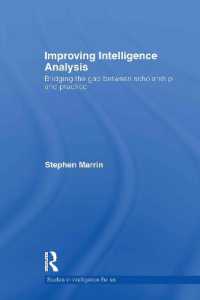 諜報分析の改善：学問と実践の架橋<br>Improving Intelligence Analysis : Bridging the Gap between Scholarship and Practice (Studies in Intelligence)