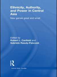 中央アジアにおけるエスニシティと権威<br>Ethnicity, Authority, and Power in Central Asia : New Games Great and Small (Central Asian Studies)