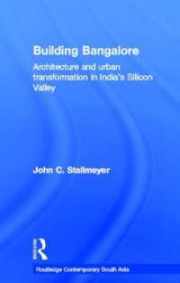 バンガロールにおける建造環境と都市の変容<br>Building Bangalore : Architecture and urban transformation in India's Silicon Valley (Routledge Contemporary South Asia Series)