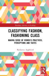 Classifying Fashion, Fashioning Class : Making Sense of Women's Practices, Perceptions and Tastes (Routledge Advances in Sociology)