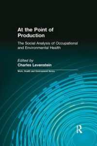 At the Point of Production : The Social Analysis of Occupational and Environmental Health (Work, Health and Environment Series)