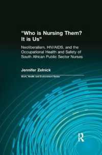 Who is Nursing Them? It is Us : Neoliberalism, HIV/AIDS, and the Occupational Health and Safety of South African Public Sector Nurses (Work, Health and Environment Series)
