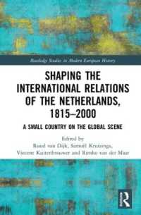 Shaping the International Relations of the Netherlands, 1815-2000 : A Small Country on the Global Scene (Routledge Studies in Modern European History)