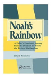 Noah's Rainbow : A Father's Emotional Journey from the Death of His Son to the Birth of His Daughter