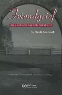 Friendgrief : An Absence Called Presence (Death, Value and Meaning Series)