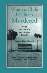 When a Child Has Been Murdered : Ways You Can Help the Grieving Parents (Death, Value and Meaning Series)