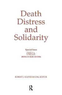Death, Distress, and Solidarity : Special Issue 'OMEGA Journal of Death and Dying'