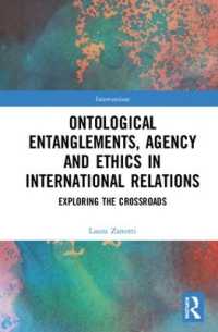 Ontological Entanglements, Agency and Ethics in International Relations : Exploring the Crossroads (Interventions)