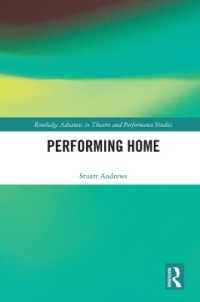 「家」の演劇・パフォーマンス論<br>Performing Home (Routledge Advances in Theatre & Performance Studies)