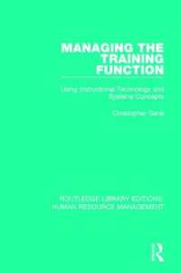 Managing the Training Function : Using Instructional Technology and Systems Concepts (Routledge Library Editions: Human Resource Management)